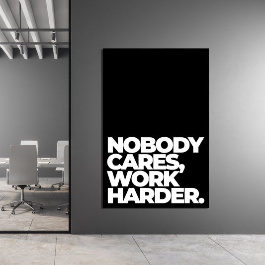 Nobody Cares Work Harder Canvas - Luxury Art Canvas