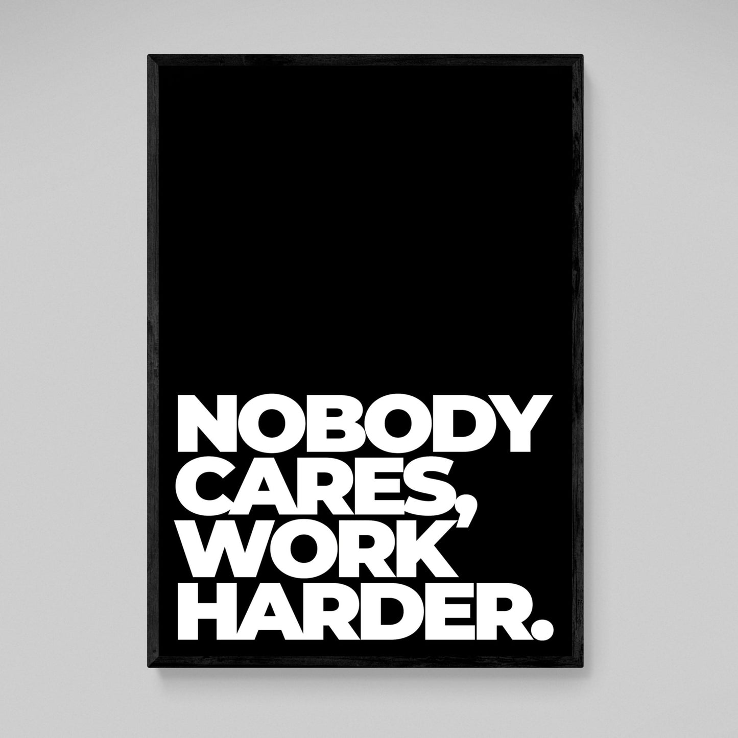 Nobody Cares Work Harder Canvas - Luxury Art Canvas