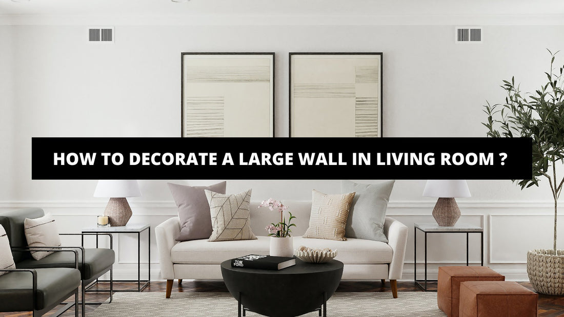 How To Decorate A Large Wall In Living Room ? - Luxury Art Canvas