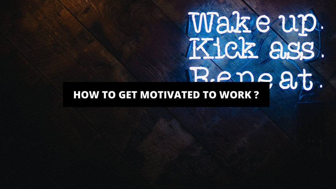 How To Get Motivated To Work ? - Luxury Art Canvas