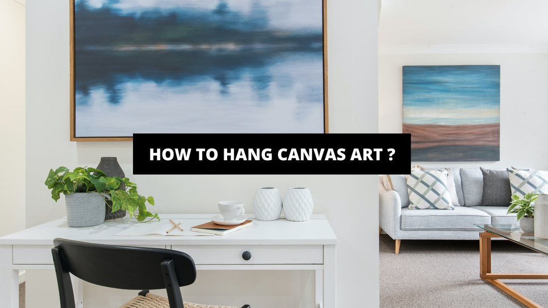 How To Hang Canvas Art ? - Luxury Art Canvas