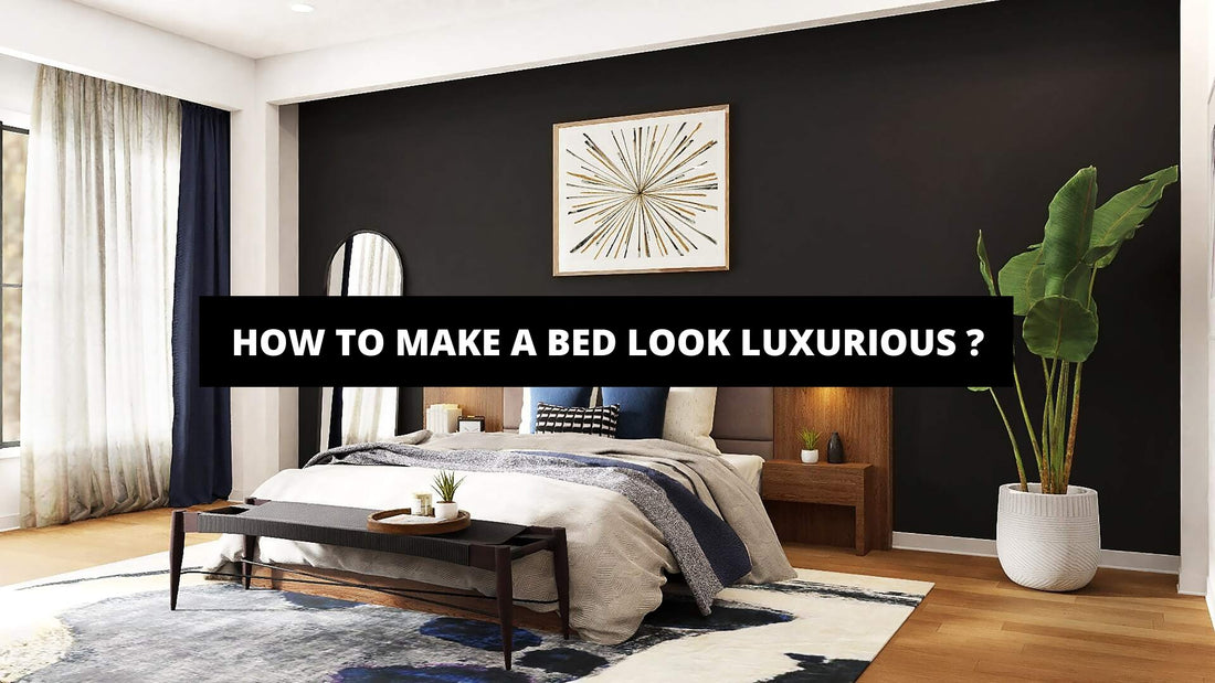 How To Make A Bed Look Luxurious ? - Luxury Art Canvas