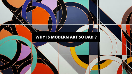 Why Is Modern Art So Bad ? - Luxury Art Canvas