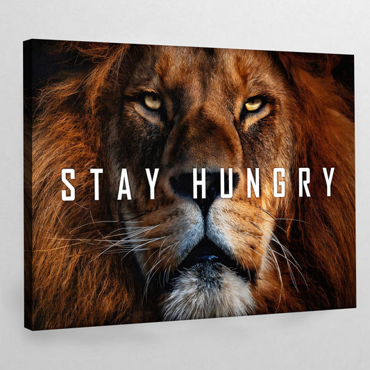 Stay Hungry Wall Art - Luxury Art Canvas